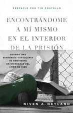 Encontrándome a mí mismo en el Interior de la prisión