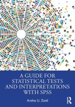 A Guide for Statistical Tests and Interpretations with SPSS