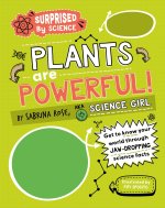 Surprised by Science: Plants are Powerful!