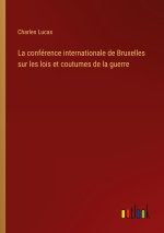 La conférence internationale de Bruxelles sur les lois et coutumes de la guerre