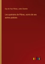 Les quatrains de Pibrac, suivis de ses autres poésies