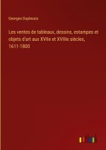 Les ventes de tableaux, dessins, estampes et objets d'art aux XVIIe et XVIIIe si?cles, 1611-1800