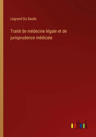 Traité de médecine légale et de jurisprudence médicale