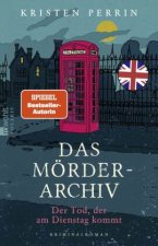 Das Mörderarchiv. Der Tod, der am Dienstag kommt.