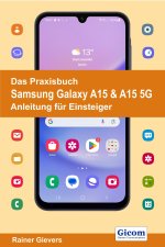 Das Praxisbuch Samsung Galaxy A15 & A15 5G - Anleitung für Einsteiger