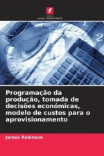 Programaç?o da produç?o, tomada de decis?es económicas, modelo de custos para o aprovisionamento