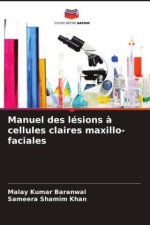 Manuel des lésions ? cellules claires maxillo-faciales