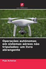 Operaç?es autónomas em sistemas aéreos n?o tripulados: um livro abrangente