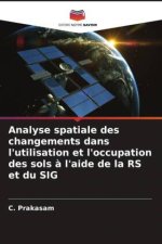 Analyse spatiale des changements dans l'utilisation et l'occupation des sols ? l'aide de la RS et du SIG