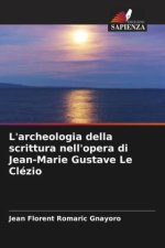 L'archeologia della scrittura nell'opera di Jean-Marie Gustave Le Clézio