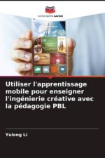 Utiliser l'apprentissage mobile pour enseigner l'ingénierie créative avec la pédagogie PBL