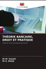 THÉORIE BANCAIRE, DROIT ET PRATIQUE
