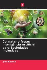 Colmatar o fosso: Intelig?ncia Artificial para Sociedades Inclusivas