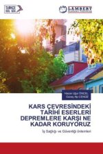 KARS ÇEVRES?NDEK? TAR?H? ESERLER? DEPREMLERE KAR?I NE KADAR KORUYORUZ
