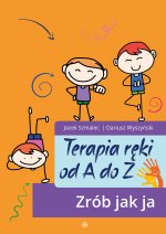 Terapia ręki od A do Z. Zrób jak ja. Wydanie 2024
