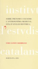 SOBRE PRENOMS I COGNOMS, L'ANTROPONIMIA MEDIEVAL, EINA D'ANALISI HISTORICA
