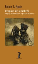 DESPUES DE LA BELLEZA HEGEL Y LA FILOSOFIA DE LA PINTURA MO