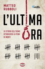 ultima ora. La storia dell'uomo attraverso la pena di morte