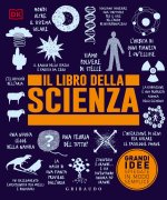 libro della scienza. Grandi idee spiegate in modo semplice