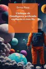 L'Éthique de l'intelligence artificielle expliqué à mon fils