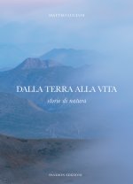 Dalla terra alla vita. Storie di natura