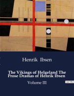 THE VIKINGS OF HELGELAND THE PROSE DRAMA