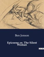 EPICOENE OR THE SILENT WOMAN