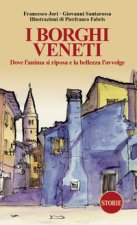 borghi veneti. Dove l'anima si riposa e la bellezza l'avvolge