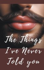 The things i've never told you