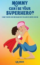 Mommy Can I Be Your Superhero?