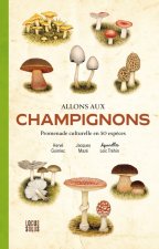 Allons aux champignons. 50 espèces à découvrir au fil des promenades