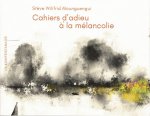 Cahiers d'adieu à la mélancolie