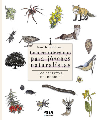 LOS SECRETOS DEL BOSQUE - CUADERNO DE CAMPO PARA JOVENES NATURALISTAS (RUBINES,JONATHAN)(Carte broșată)