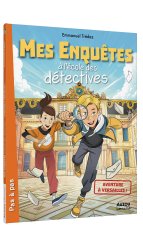 MES ENQUÊTES À L'ÉCOLE DES DÉTECTIVES - TOME 9 - À VERSAILLES