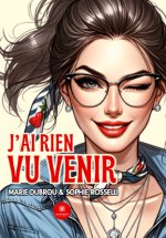 J’ai rien vu venir