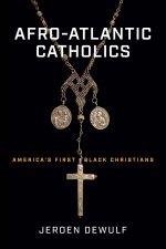Afro–Atlantic Catholics – America′s First Black Christians
