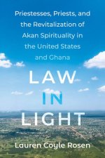 Law in Light – Priestesses, Priests, and the Revitalization of Akan Spirituality in the United States and Ghana