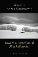 Where Is Abbas Kiarostami? – Toward a Postcolonial Film Philosophy