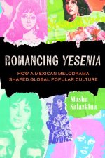 Romancing Yesenia – How a Mexican Melodrama Shaped Global Popular Culture