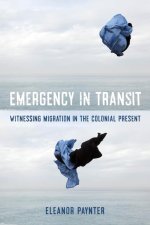 Emergency in Transit – Witnessing Migration in the Colonial Present