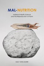 Mal–Nutrition – Maternal Health Science and the Reproduction of Harm