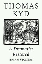 Thomas Kyd – A Dramatist Restored