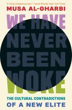 We Have Never Been Woke – The Cultural Contradictions of a New Elite