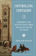 Controlling Contagion – Epidemics and Institutions from the Black Death to Covid