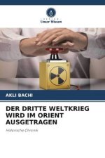 DER DRITTE WELTKRIEG WIRD IM ORIENT AUSGETRAGEN