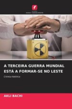 A TERCEIRA GUERRA MUNDIAL ESTÁ A FORMAR-SE NO LESTE