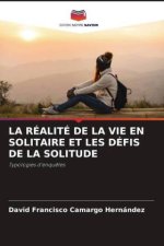 LA RÉALITÉ DE LA VIE EN SOLITAIRE ET LES DÉFIS DE LA SOLITUDE