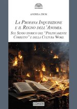 profana inquisizione e il regno dell'anomia. Sul senso storico del «politicamente corretto» e della cultura woke