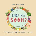 Mida ma söön? tervislikust toitumisest lastele