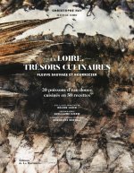 La Loire, trésors culinaires. Fleuve sauvage et nourricier